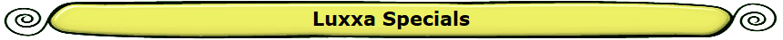 Luxxa Specials